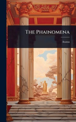 The Phainomena  by Aratus (Solensis ) at Abbey's Bookshop, 