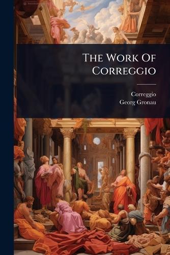 The Work Of Correggio  by Correggio at Abbey's Bookshop, 