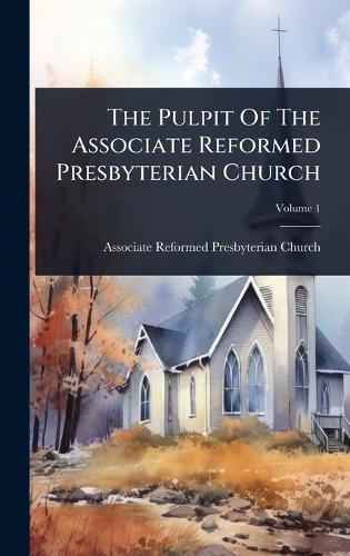 The Pulpit Of The Associate Reformed Presbyterian Church  by Associate Reformed Presbyterian Churc at Abbey's Bookshop, 