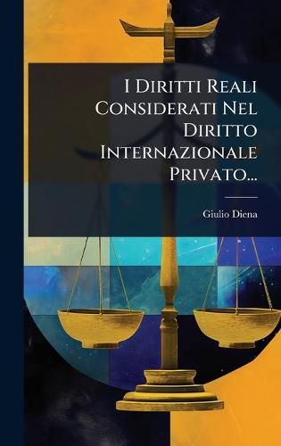 I Diritti Reali Considerati Nel Diritto Internazionale Privato...  by Giulio Diena at Abbey's Bookshop, 