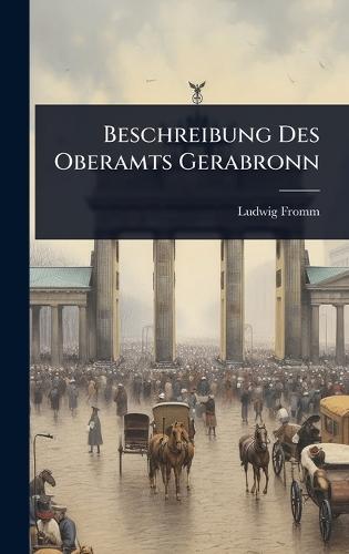 Beschreibung Des Oberamts Gerabronn  by Ludwig Fromm at Abbey's Bookshop, 