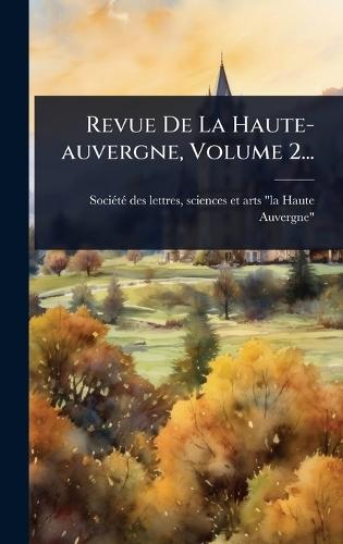 Revue De La Haute-auvergne, Volume 2...  by Sciences Et a Sociã(c)Tã(c) Des Lettres at Abbey's Bookshop, 