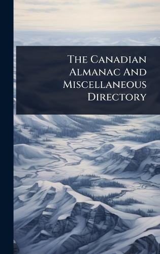 The Canadian Almanac And Miscellaneous Directory  by Anonymous at Abbey's Bookshop, 
