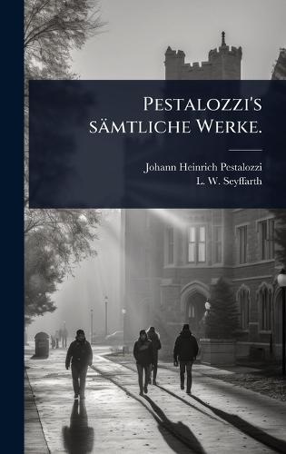 Pestalozzi's sämtliche Werke.  by Johann Heinrich Pestalozzi at Abbey's Bookshop, 