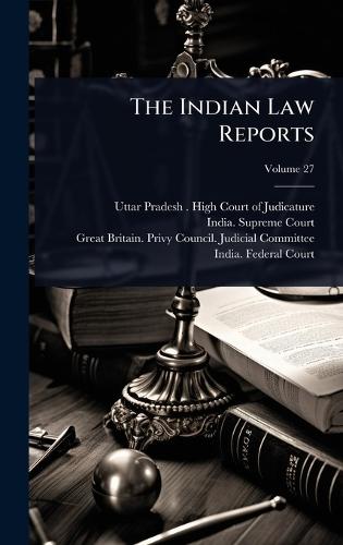 The Indian Law Reports  by Uttar Pradesh (India) High Court of at Abbey's Bookshop, 