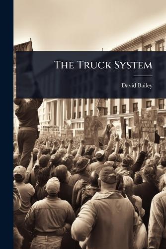 The Truck System  by David Bailey at Abbey's Bookshop, 