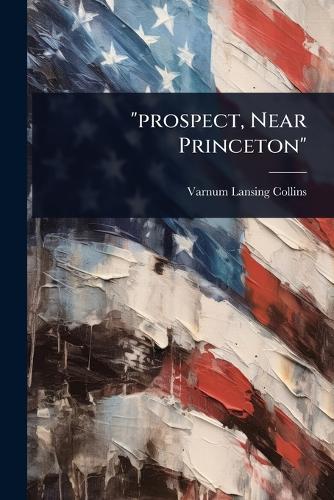 ""prospect, Near Princeton""  by Varnum Lansing Collins at Abbey's Bookshop, 