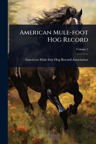 American Mule-foot Hog Record  by American Mule-Foot Hog Record Associa at Abbey's Bookshop, 