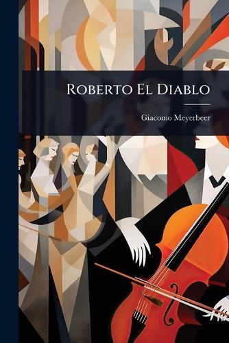 Roberto El Diablo  by Giacomo Meyerbeer at Abbey's Bookshop, 