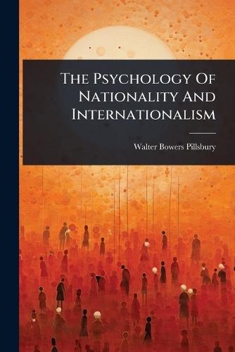 The Psychology Of Nationality And Internationalism  by Walter Bowers Pillsbury at Abbey's Bookshop, 