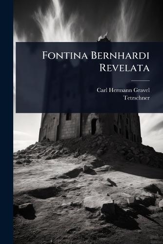 Fontina Bernhardi Revelata  by Carl Hermann Gravel at Abbey's Bookshop, 