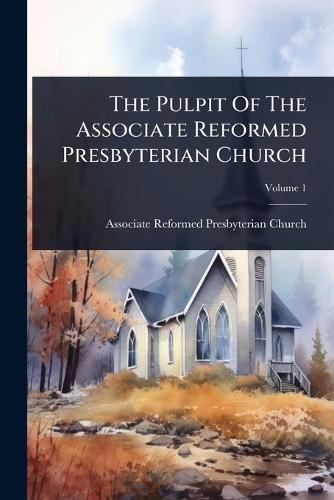 The Pulpit Of The Associate Reformed Presbyterian Church  by Associate Reformed Presbyterian Churc at Abbey's Bookshop, 