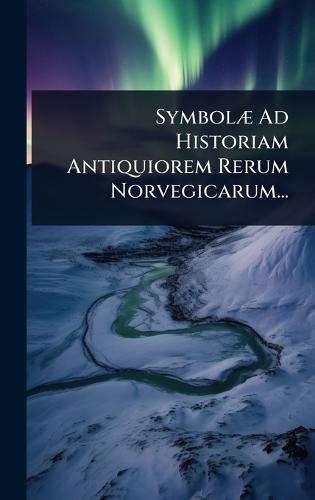 SymbolÃ] Ad Historiam Antiquiorem Rerum Norvegicarum...  by Anonymous at Abbey's Bookshop, 