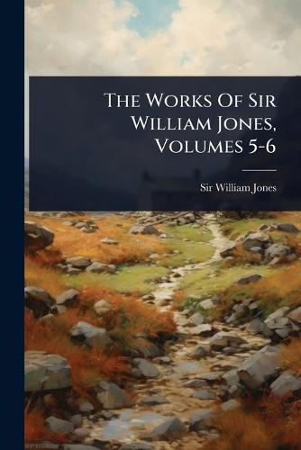 The Works Of Sir William Jones, Volumes 5-6  by Sir William Jones at Abbey's Bookshop, 