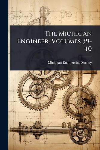 The Michigan Engineer, Volumes 39-40  by Michigan Engineering Society at Abbey's Bookshop, 