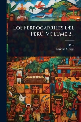 Los Ferrocarriles Del PerÃ°, Volume 2...  by Peru at Abbey's Bookshop, 