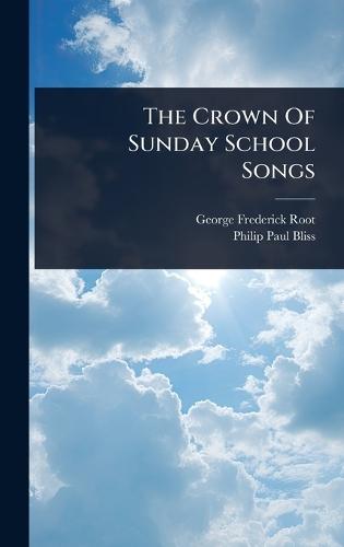 The Crown Of Sunday School Songs  by George Frederick Root at Abbey's Bookshop, 