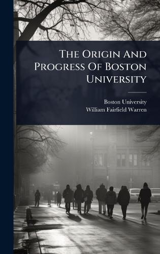 The Origin And Progress Of Boston University  by Boston University at Abbey's Bookshop, 