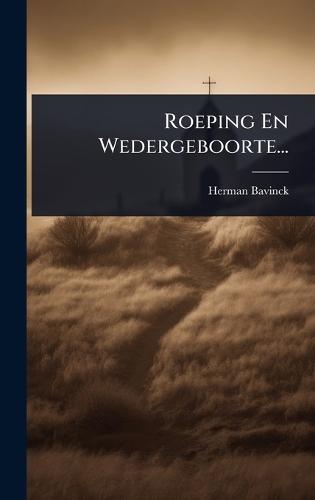 Roeping En Wedergeboorte...  by Herman Bavinck at Abbey's Bookshop, 