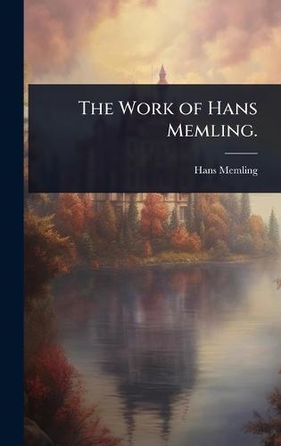 The Work of Hans Memling.  by Hans Memling at Abbey's Bookshop, 