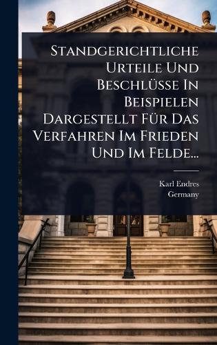 Standgerichtliche Urteile Und BeschlÃ1/4sse In Beispielen Dargestellt FÃ1/4r Das Verfahren Im Frieden Und Im Felde...  by Karl Endres at Abbey's Bookshop, 