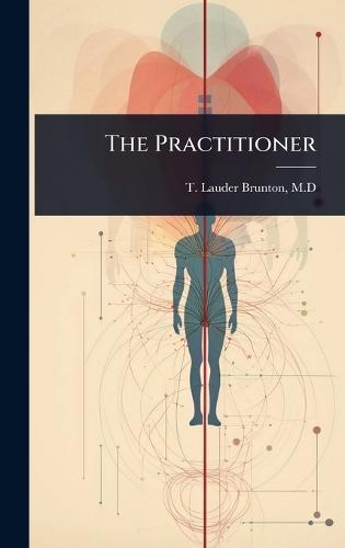 The Practitioner  by T Lauder Brunton, M D at Abbey's Bookshop, 