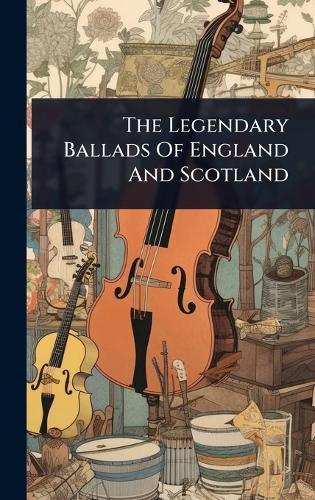 The Legendary Ballads Of England And Scotland  by Anonymous at Abbey's Bookshop, 