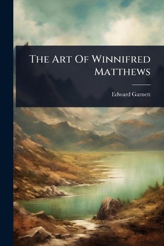 The Art Of Winnifred Matthews  by Edward Garnett at Abbey's Bookshop, 