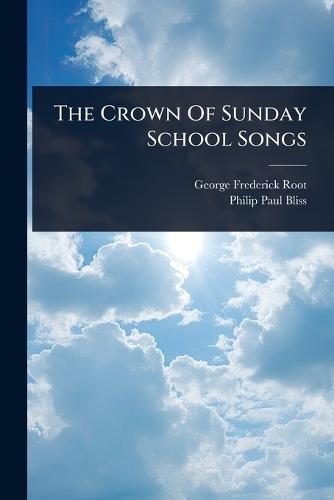 The Crown Of Sunday School Songs  by George Frederick Root at Abbey's Bookshop, 