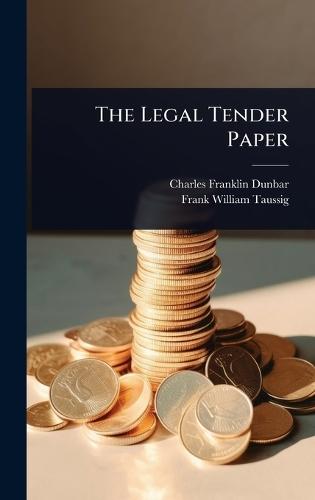 The Legal Tender Paper  by Charles Franklin Dunbar at Abbey's Bookshop, 