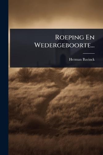 Roeping En Wedergeboorte...  by Herman Bavinck at Abbey's Bookshop, 