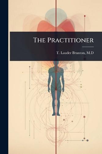 The Practitioner  by T Lauder Brunton, M D at Abbey's Bookshop, 