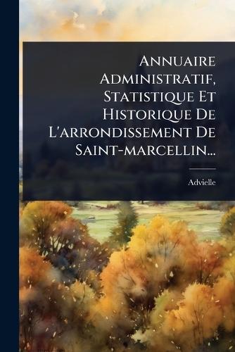 Annuaire Administratif, Statistique Et Historique De L'arrondissement De Saint-marcellin...  by Advielle at Abbey's Bookshop, 