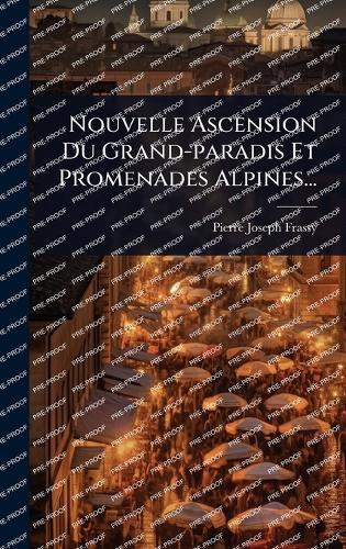 Nouvelle Ascension Du Grand-paradis Et Promenades Alpines...  by Pierre Joseph Frassy at Abbey's Bookshop, 