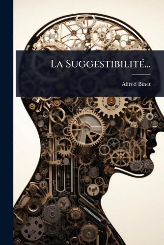 La SuggestibilitÃ(c)...  by Alfred Binet at Abbey's Bookshop, 
