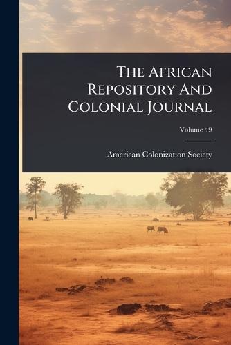The African Repository And Colonial Journal  by American Colonization Society at Abbey's Bookshop, 