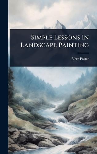 Simple Lessons In Landscape Painting  by Vere Foster at Abbey's Bookshop, 