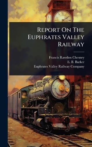 Report On The Euphrates Valley Railway  by Francis Rawdon Chesney at Abbey's Bookshop, 