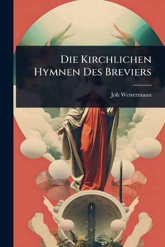 Die Kirchlichen Hymnen Des Breviers  by Joh Westermann at Abbey's Bookshop, 