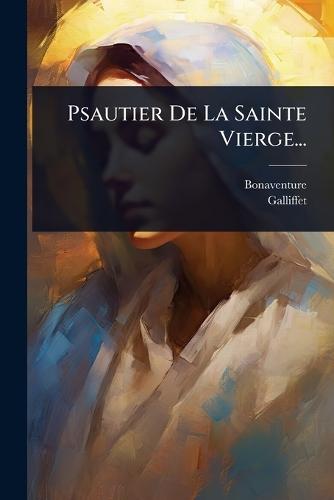 Psautier De La Sainte Vierge...  by Bonaventure at Abbey's Bookshop, 