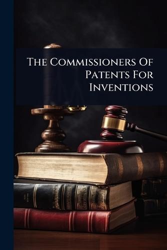 The Commissioners Of Patents For Inventions  by Anonymous at Abbey's Bookshop, 