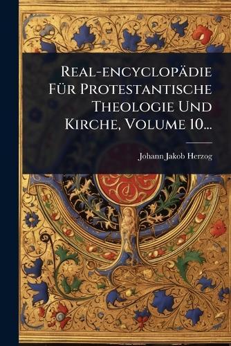 Real-encyclopädie FÃ1/4r Protestantische Theologie Und Kirche, Volume 10...  by Johann Jakob Herzog at Abbey's Bookshop, 