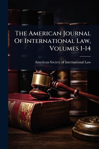 The American Journal Of International Law, Volumes 1-14  by American Society of International Law at Abbey's Bookshop, 