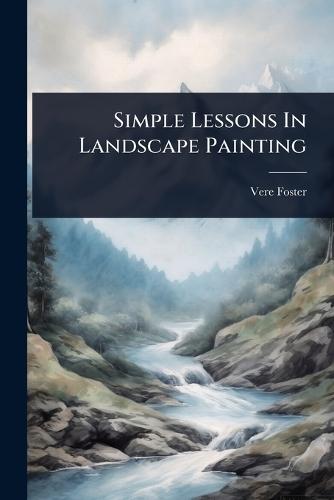 Simple Lessons In Landscape Painting  by Vere Foster at Abbey's Bookshop, 