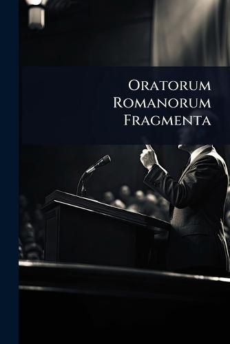 Oratorum Romanorum Fragmenta  by Anonymous at Abbey's Bookshop, 