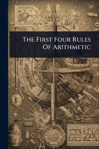 The First Four Rules Of Arithmetic  by Anonymous at Abbey's Bookshop, 