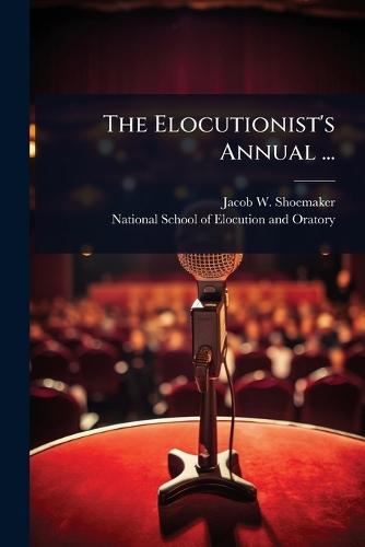 The Elocutionist's Annual ...  by Jacob W Shoemaker at Abbey's Bookshop, 