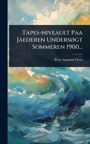 Tapes-niveauet Paa Jaederen UndersÃ, gt Sommeren 1900...  by Peter Annaeus Ã~yen at Abbey's Bookshop, 