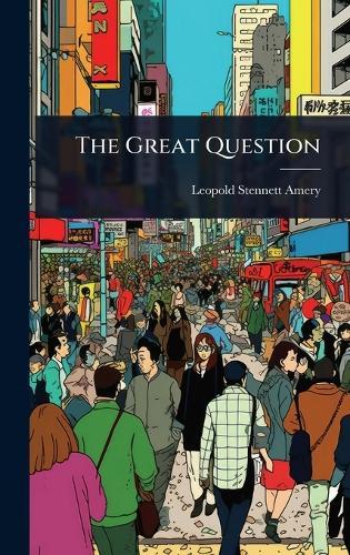 The Great Question  by Leopold Stennett Amery at Abbey's Bookshop, 