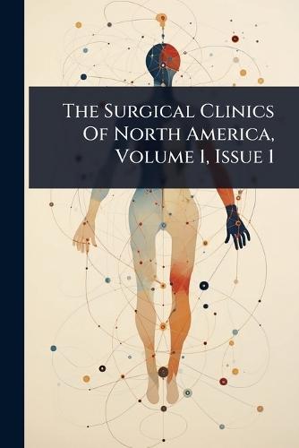 The Surgical Clinics Of North America, Volume 1, Issue 1  by Anonymous at Abbey's Bookshop, 
